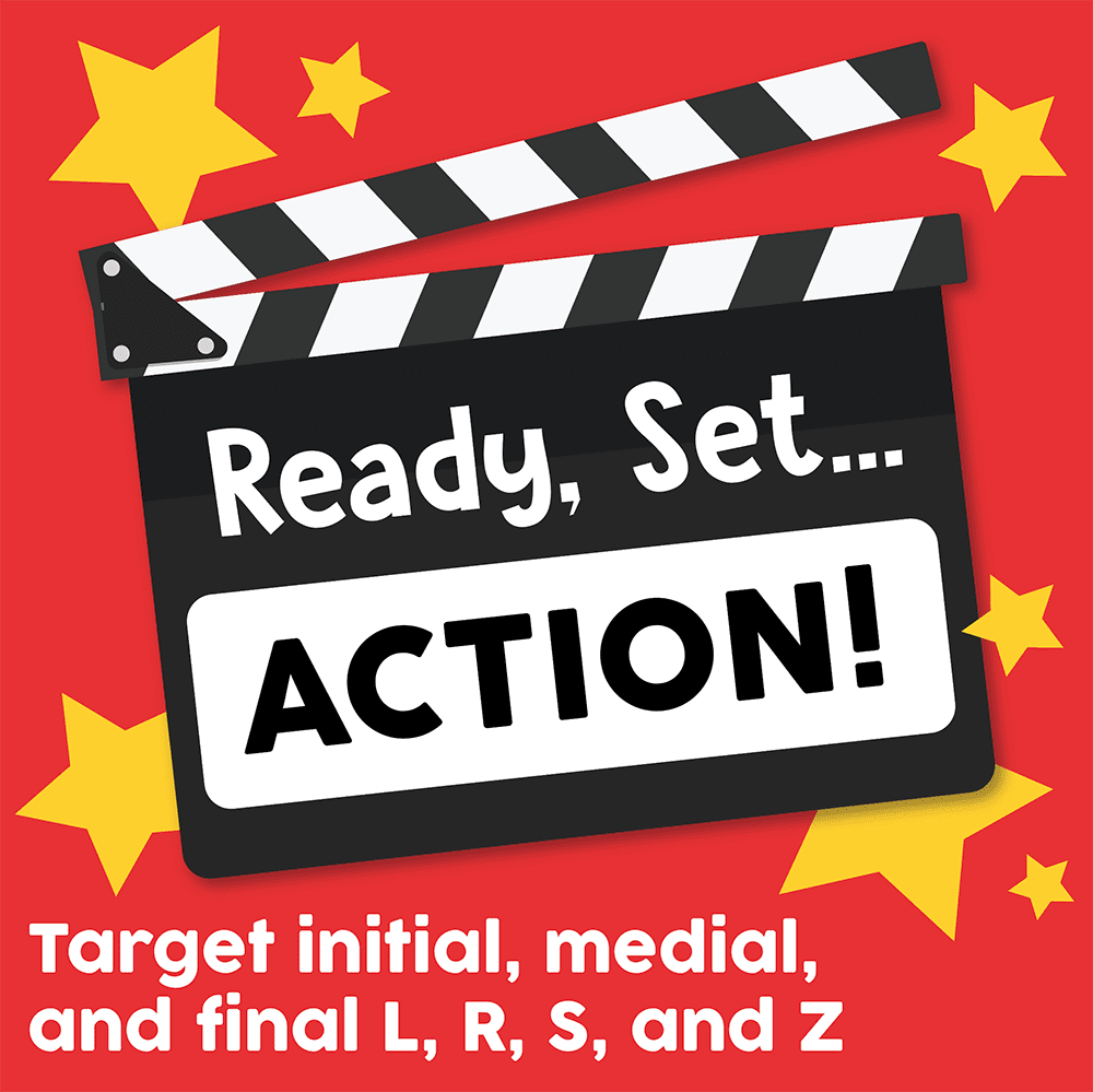 Ready, Set, Action! Target Initial, Medial, and Final L, R, S, and Z